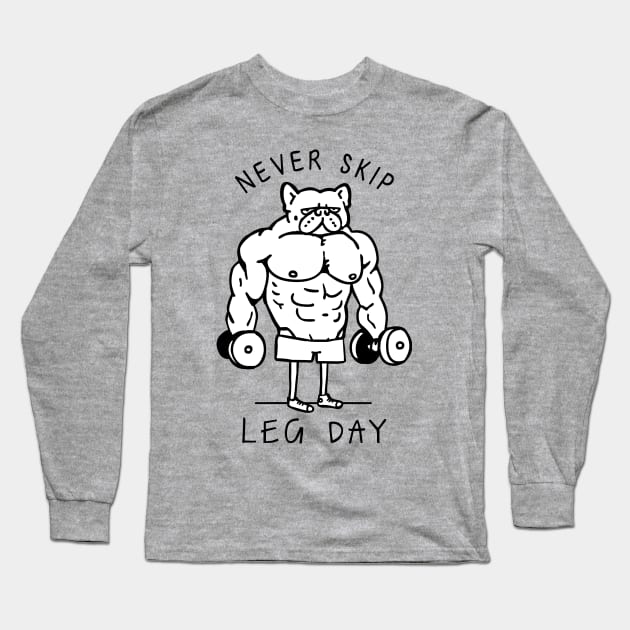 Never Skip Leg Day Frenchie Long Sleeve T-Shirt by huebucket